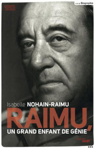 Raimu, un grand enfant de génie - Nohain-Raimu Isabelle