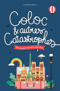 Coloc & autres catastrophes. Une comédie dramatico-romantique - Raisson Gwendoline