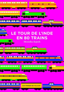 Le tour de l'Inde en 80 trains - Rajesh Monisha ; Barbe-Girault Patricia