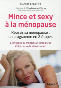Mince et sexy à la ménopause. Réussir sa ménopause : un programme en 2 étapes - Ranchet Isabelle ; Besnard-Charvet Christelle