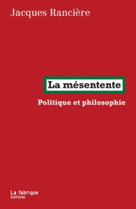 La mésentente. Politique et philosophie - Rancière Jacques