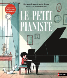 Le petit pianiste. Avec 1 CD audio - Raoux Morgane ; Annen Julie ; Baas Thomas ; Gallie