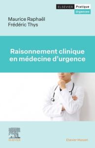 Raisonnement clinique en médecine d'urgence - Raphaël Maurice ; Thys Frédéric
