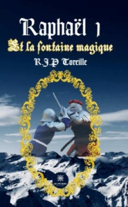 Raphaël Tome 1 : Et la fontaine magique - Toreille Raphaël Jean-Philippe