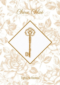 Chere chloe. Tome 1 - Rastoul Tiphaine