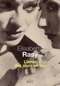 L'amie des jours en feu - Rasy Elisabetta ; Bauer Nathalie