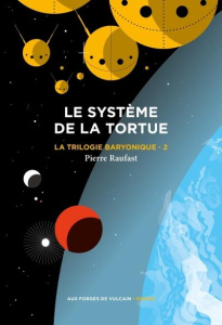 La Trilogie baryonique Tome 2 : Le Système de la tortue - Raufast Pierre