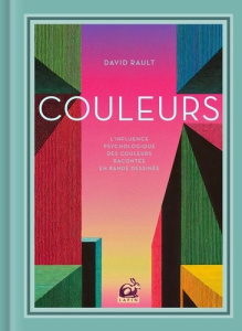 Couleurs. L'influence psychologique des couleurs racontée en bande dessinée - Rault David