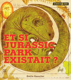 Et si Jurassic Park existait ? Science & Geek - Rauscher Emilie
