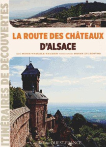 La route des châteaux d'Alsace - Rauzier Marie-Pascale ; Zylberyng Didier