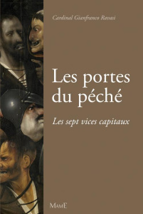 Les portes du péché. Les sept vices capitaux - Ravasi Gianfranco ; Izoard Caroline