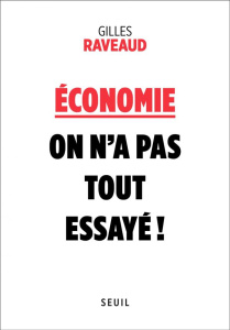 Economie : on n'a pas tout essayé ! - Raveaud Gilles