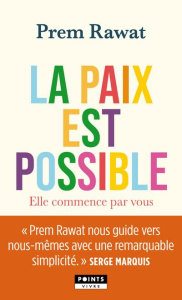 La paix est possible. Elle commence par vous - Rawat Prem ; Ollier Marie ; Shiroi Aya ; Marquis S