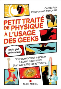 Petit traité de physique à l'usage des geeks (mais pas seulement). Tout comprendre grâce à Sonic, Ka - Ray Garreau Cédric ; Grasland-Mongrain Pol ; Deman