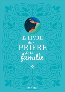 Le livre de prière de la famille - Ray Mathilde ; Puybaret Eric ; Bonnewijn Olivier