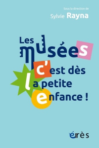 Les musées, c'est dès la petite enfance ! - Rayna Sylvie