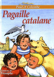 Paul et Colombe Tome 11 : Pagaille catalane - Raynaud de Prigny Marion