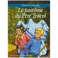 Paul et Colombe Tome 3 : Le fantôme du Père Tracol - Raynaud de Prigny Marion