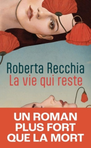 La vie qui reste - Recchia Roberta ; Damien Elsa