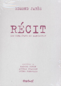 Récit. Les cinq états du manuscrit - Jabès Edmond ; Cohen Marcel ; Crasson Aurèle ; Fen
