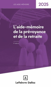 L'aide-mémoire de la prévoyance et de la retraite. Edition 2025 - REDACTION FRANCIS LE