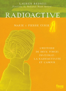 Radioactive. Marie & Pierre Curie, l'histoire de deux forces invisibles : la radioactivité et l'amou - Redniss Lauren ; Chichereau Carine