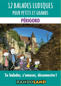 12 balades ludiques pour petits et grands - Périgord. Se balader, s'amuser, déconnecter ! - Reduron Patrice ; Reduron Florence ; Reduron Thiba