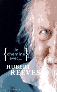 Je chemine avec... Hubert Reeves - Reeves Hubert ; Lhuillier Sophie
