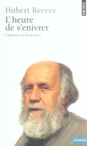 L'HEURE DE S'ENIVRER. L'univers a-t-il un sens ? - Reeves Hubert