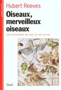 Oiseaux, merveilleux oiseaux. Les dialogues du ciel et de la vie - Reeves Hubert