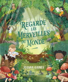 Regarde les merveilles du monde - Gaines Joanna ; Swaney Julianna ; Estèves Anne-Lau