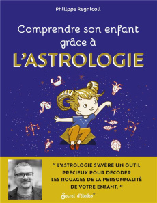 Comprendre son enfant grâce à l'astrologie - Regnicoli Philippe ; Bossuet Lydie