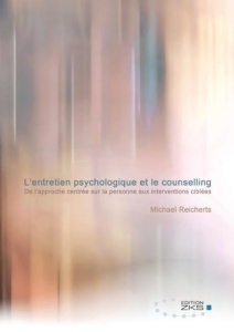 L entretien psychologique et le counselling. De l approche centree sur la p - Reicherts Micha