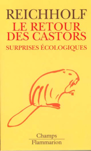 LE RETOUR DES CASTORS. Surprises écologiques - Reichholf Josef H.