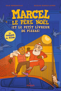 Marcel le père Noël (et le petit livreur de pizzas) - Rembauville Julie ; Bianco-Levrin Nicolas ; Merlot