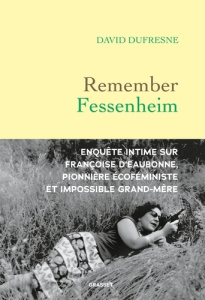 Remember Fessenheim. Enquête intime sur Françoise d'Eaubonne, pionnière écoféministe et impossible g - Dufresne David