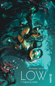 Low Tome 1 : L'ivresse de l'espoir - Remender Rick ; Tocchini Greg ; Gusmao Marianne