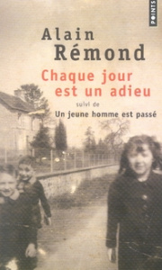 Chaque jour est un adieu. Suivi de Un jeune homme est passé - Rémond Alain