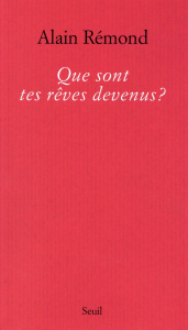 Que sont tes rêves devenus ? - Rémond Alain
