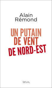 Un putain de vent de nord-est - Rémond Alain
