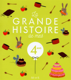 La grande histoire de mes 4 ans - Renaud Claire ; Guérin Virginie ; Le Tandé Prisca