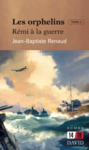 Les orphelins. Tome 2: Rémi à la guerre - Renaud Jean-Baptiste