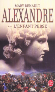 Alexandre. Tome 2, L'enfant perse - Renault Mary ; Chemla Paul