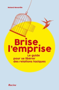 Brise l'emprise! Guide pour se libérer des relations toxiques - Renaville Roland