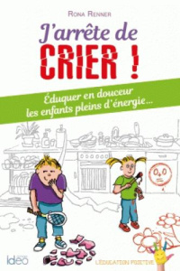 J'arrête de crier ! - Renner Rona ; Strauser Judith