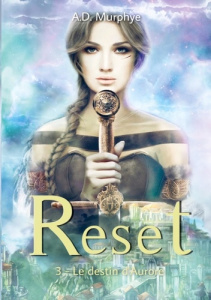RESET - Tome 3. Le destin d'Aurore - Murphye Ad