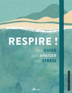 Respire ! Mon guide pour apaiser mon stress - Chavanne Philippe