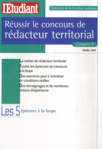 Réussir le concours de rédacteur territorial. Catégorie B - Tant Daniel