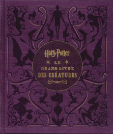 Harry Potter, le grand livre des créatures - Revenson Jody ; Pernot Isabelle