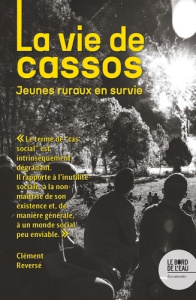 La vie de cassos. Jeunes ruraux en survie - Reversé Clément